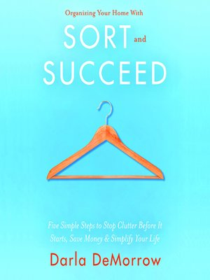 cover image of Organizing Your Home with SORT and SUCCEED